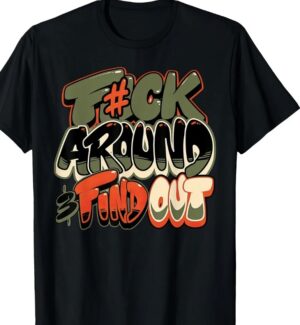F@ck around and find out